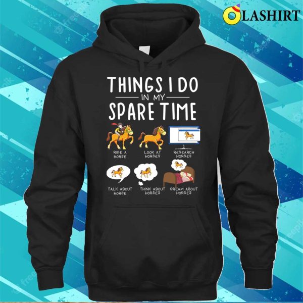 Things I Do In My Spare Time Funny Horse Riding Lovers Horse T-shirt