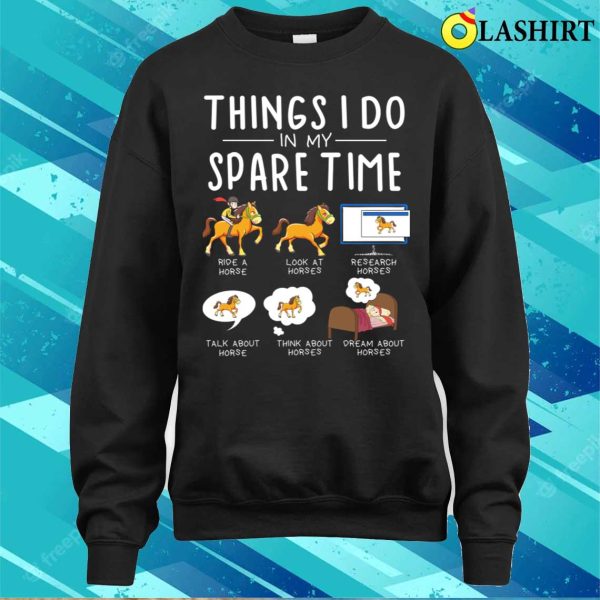 Things I Do In My Spare Time Funny Horse Riding Lovers Horse T-shirt