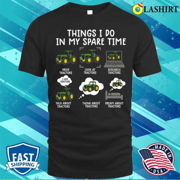 Things I Do In My Spare Time Funny Tractor Lover Farmer T-shirt