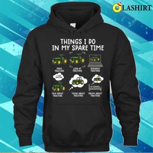 Things I Do In My Spare Time Funny Tractor Lover Farmer T shirt 3