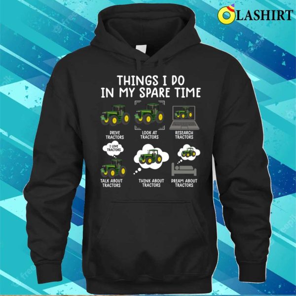 Things I Do In My Spare Time Funny Tractor Lover Farmer T-shirt