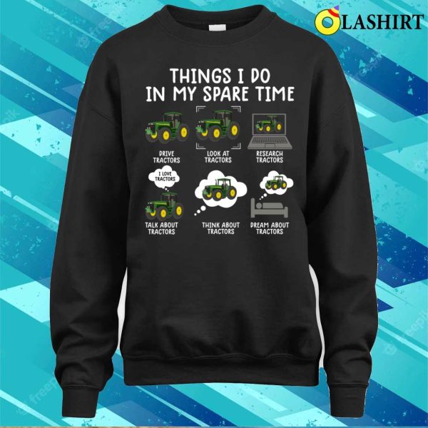 Things I Do In My Spare Time Funny Tractor Lover Farmer T-shirt