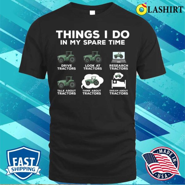 Things I Do In My Spare Time Tractor Funny Farm Farming T-shirt