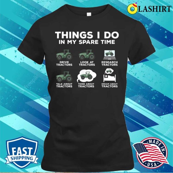 Things I Do In My Spare Time Tractor Funny Farm Farming T-shirt