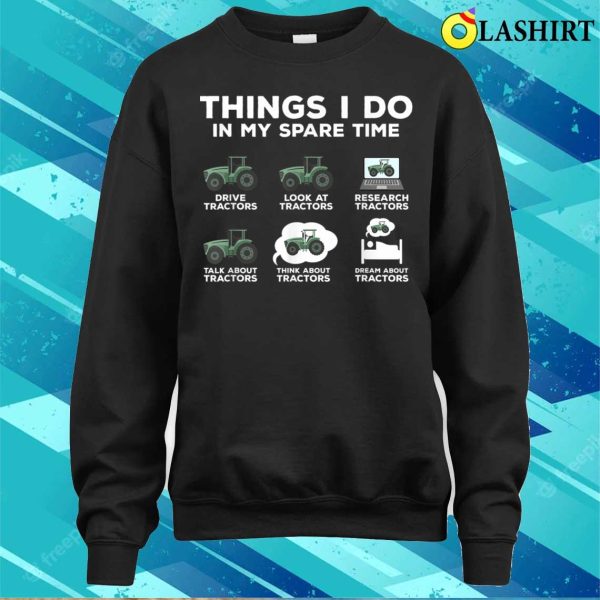 Things I Do In My Spare Time Tractor Funny Farm Farming T-shirt