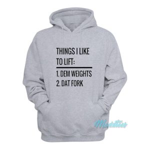 Things I Like To Lift Dem Weights Dat Fork Hoodie 2
