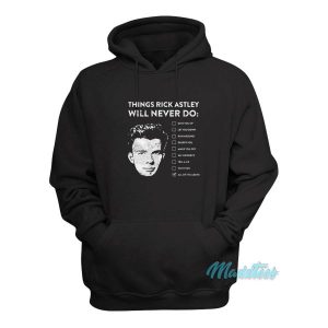 Things Rick Astley Will Never Do Hoodie 1 Things Rick Astley Will Never Do Hoodie 2