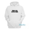 Think Less Stupid More Hoodie
