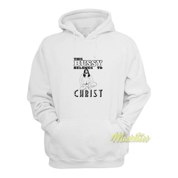 This Bussy Belongs To Christ Hoodie