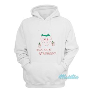 This Is A Strobbery Hoodie 1