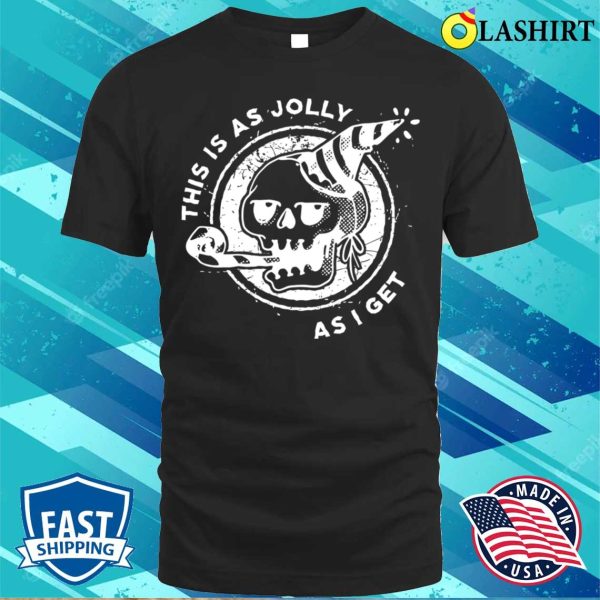 This Is As Jolly As I Get Funny Goth Gift T-shirt