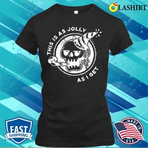 This Is As Jolly As I Get Funny Goth Gift T shirt 2
