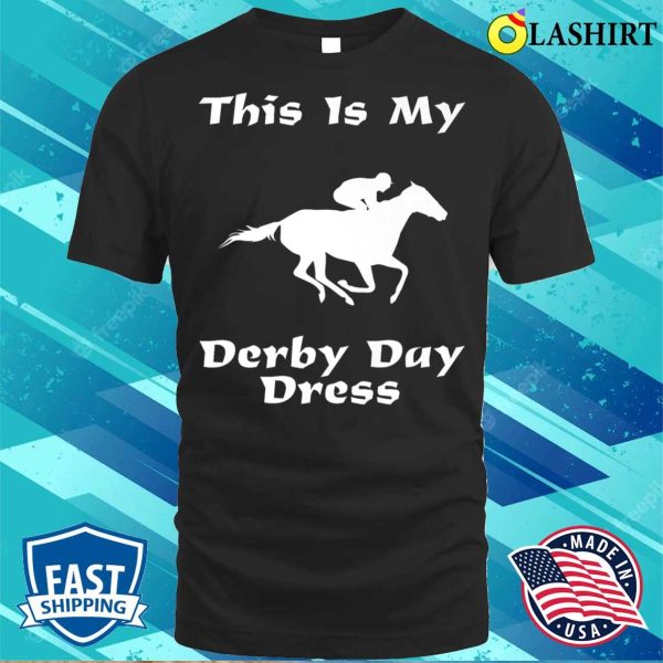 This Is My Derby Day Dress, Funny Horse Derby T-shirt