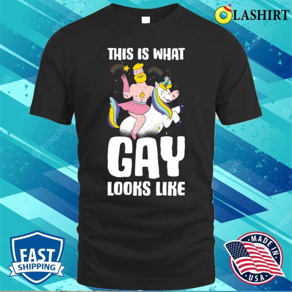 This Is What Gay Looks Like T-shirt, This Is What Gay Looks Like Funny Gay Gift T-shirt