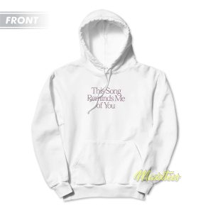 This Song Reminds Me Of You Unisex Hoodie 2