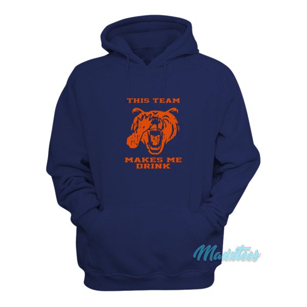 This Team Makes Me Drink Bears Hoodie