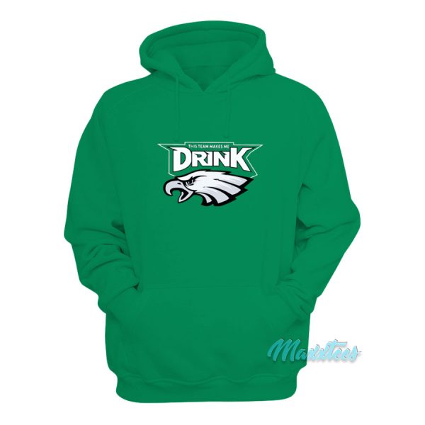 This Team Makes Me Drink Eagles Hoodie