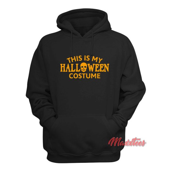 This is My Halloween Costume Hoodie