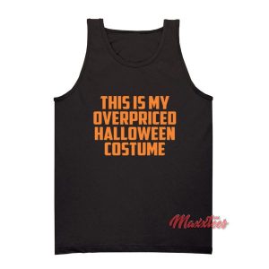 This is My Overpriced Halloween Costume Tank Top 3