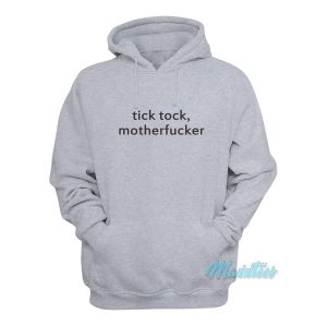 Tick Tock Motherfucker Hoodie 1