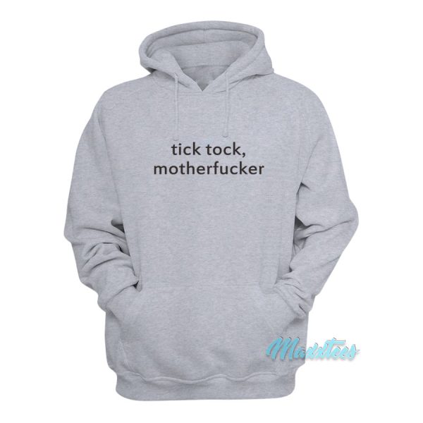 Tick Tock Motherfucker Hoodie