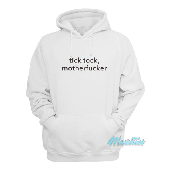 Tick Tock Motherfucker Hoodie