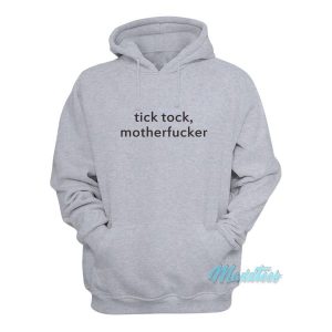 Tick Tock Motherfucker Hoodie 3