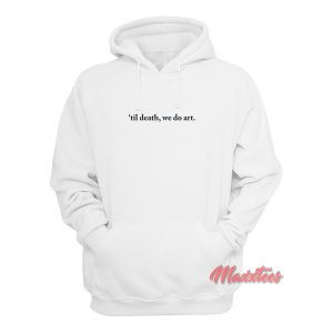 Til Death We Do Art Hoodie 1