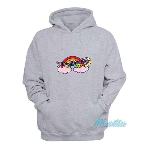 Tina She’s Gay Rainbow Hoodie