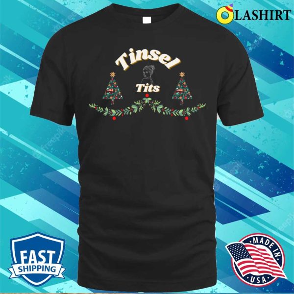 Tinsel Tits T-shirt, Tinsel Tits Funny Christmas T-shirt