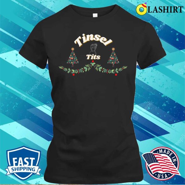 Tinsel Tits T-shirt, Tinsel Tits Funny Christmas T-shirt