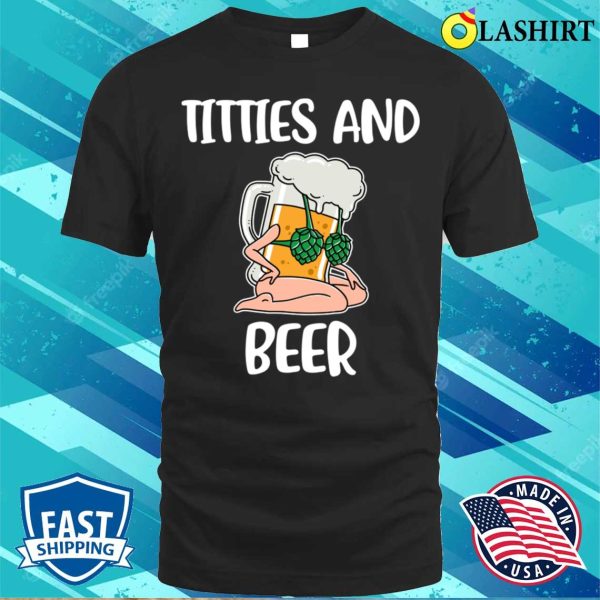 Titties And Beer Funny Beer Gift T-shirt