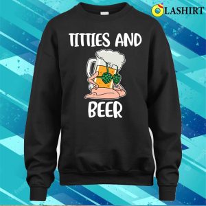 Titties And Beer Funny Beer Gift T-shirt 3 Titties And Beer Funny Beer Gift T shirt 4