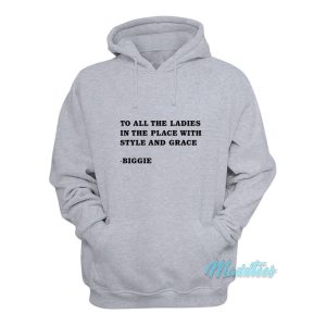 To All The Ladies In The Place Biggie Hoodie 1