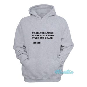 To All The Ladies In The Place Biggie Hoodie 1 To All The Ladies In The Place Biggie Hoodie 2