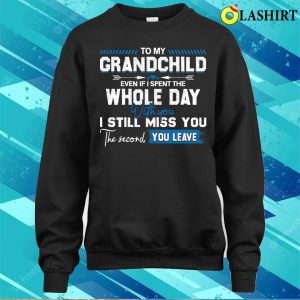 To My Grandchild Funny Idea Quote Gift About Grandpa Grandma Mothers Day Fathers Day T shirt 4