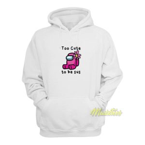 Too Cute To Be SUS Hoodie 1 Too Cute To Be SUS Hoodie 2