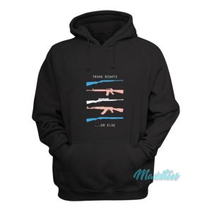 Trans Rights Or Else Hoodie 2
