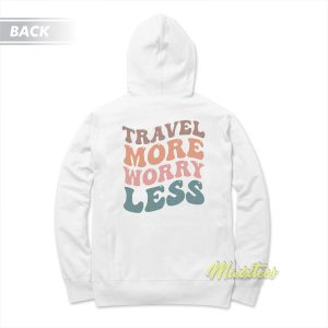 Travel More Worry Less Hoodie 1