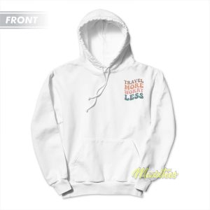 Travel More Worry Less Hoodie 2