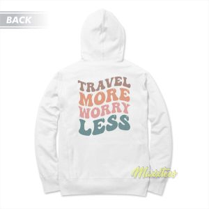 Travel More Worry Less Hoodie 3