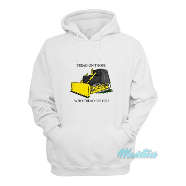 Tread On Those Who Tread On You Hoodie