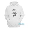 Treat People With Kindness Rose Hoodie