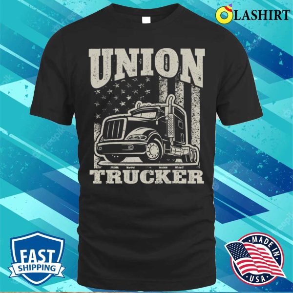 Truck Driver Trucking Funny Union Trucker T-shirt