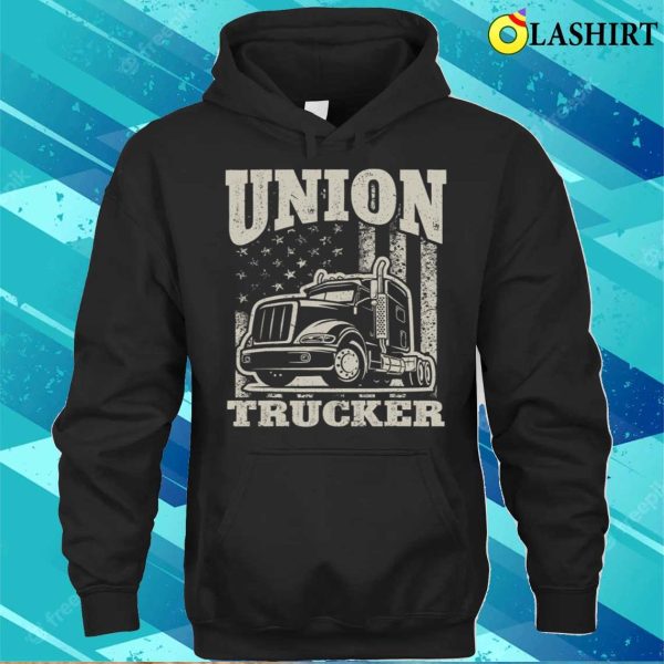 Truck Driver Trucking Funny Union Trucker T-shirt