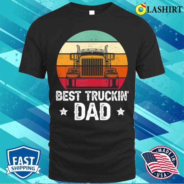 Trucker Best Trucking Dad Funny Truck Driver T-shirt