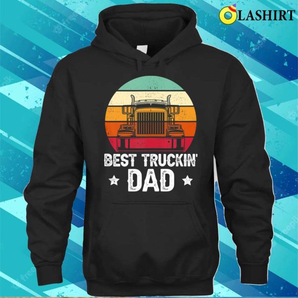 Trucker Best Trucking Dad Funny Truck Driver T-shirt