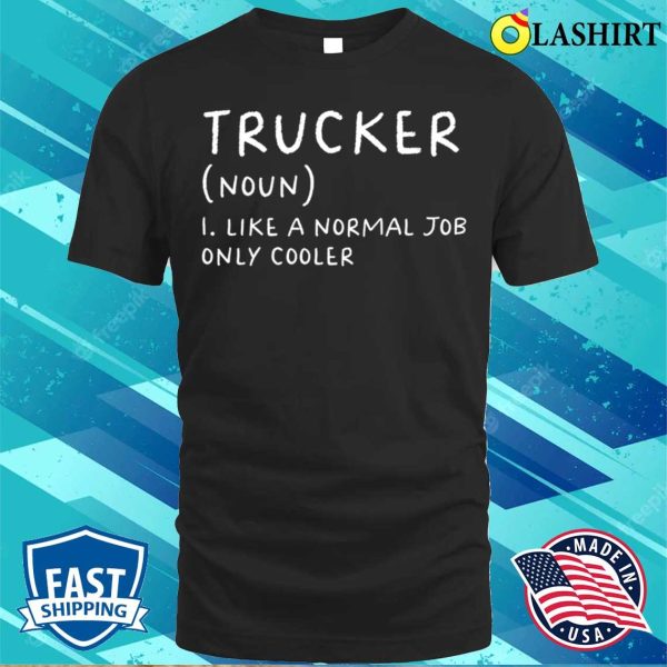 Trucker Definition Funny Truck Driver T-shirt