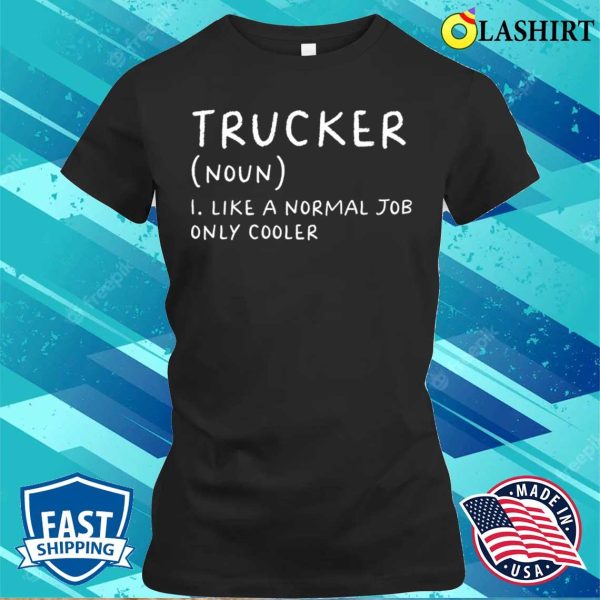 Trucker Definition Funny Truck Driver T-shirt