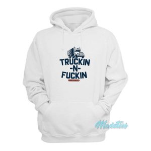 Truckin And Fuckin Hoodie 2